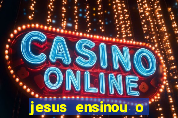 jesus ensinou o segredo da prosperidade